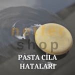 Sık Yapılan Pasta Cila Hataları