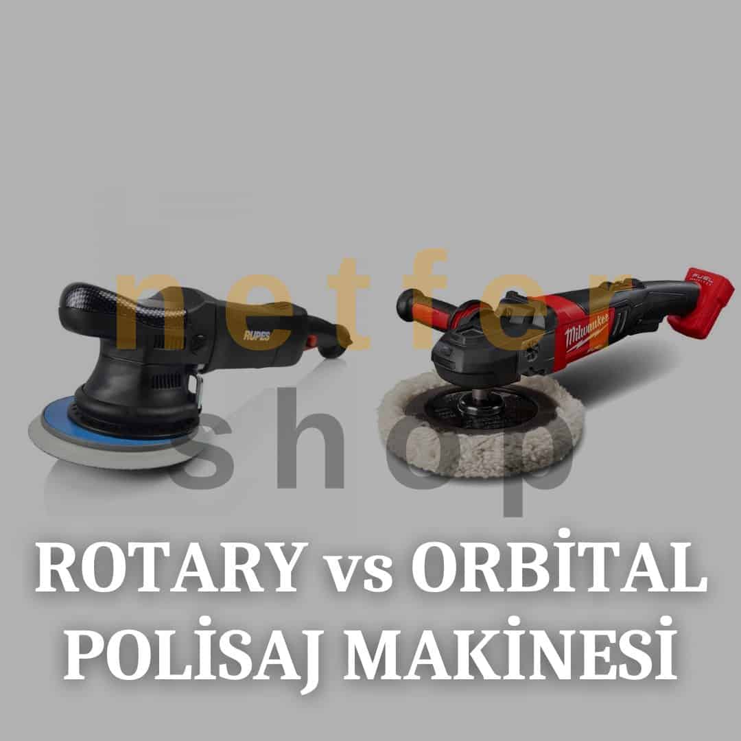 Rotary vs Orbital Polisaj Makinası - Netfershop.com